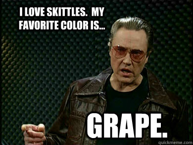I love skittles.  My favorite color is... grape.  