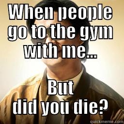 WHEN PEOPLE GO TO THE GYM WITH ME... BUT DID YOU DIE? Mr Chow