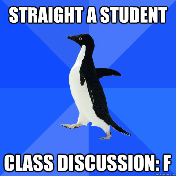 Straight A Student Class discussion: F  Socially Awkward Penguin