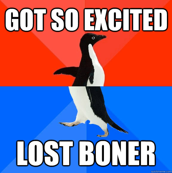 got so excited lost boner  Socially Awesome Awkward Penguin