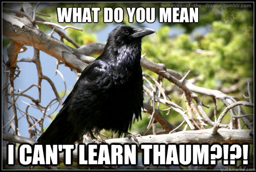 What do you mean i can't learn thaum?!?!  Corax Harpy