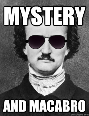 mystery and macabro  Edgar Allan Bro