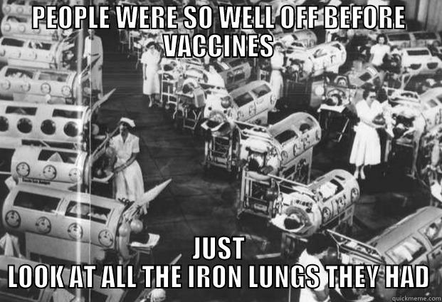 PEOPLE WERE SO WELL OFF BEFORE VACCINES JUST LOOK AT ALL THE IRON LUNGS THEY HAD Misc