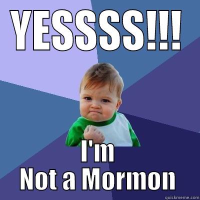 YESSSS!!! I'M NOT A MORMON Success Kid