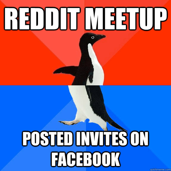 Reddit Meetup Posted invites on Facebook  Socially Awesome Awkward Penguin