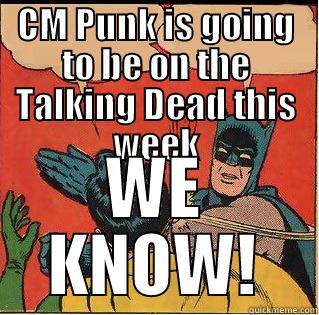 CM PUNK IS GOING TO BE ON THE TALKING DEAD THIS WEEK WE KNOW! Slappin Batman