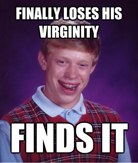 FINALLY LOSES HIS VIRGINITY FINDS IT  untitled meme
