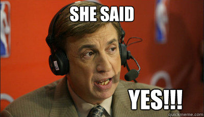 She said                          yes!!! - She said                          yes!!!  Marv Albert YES!