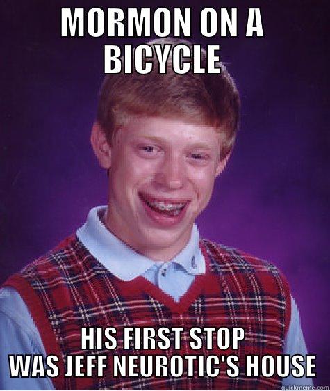 MORMON ON A BICYCLE HIS FIRST STOP WAS JEFF NEUROTIC'S HOUSE Bad Luck Brian