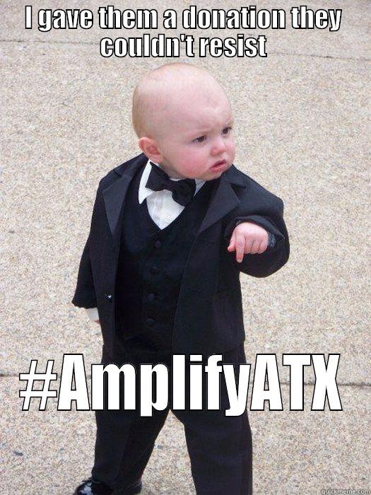 I GAVE THEM A DONATION THEY COULDN'T RESIST #AMPLIFYATX Baby Godfather