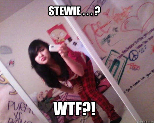 STewie . . . ? WTF?!  