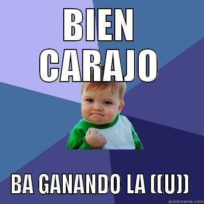 BIEN CARAJO BA GANANDO LA ((U)) Success Kid