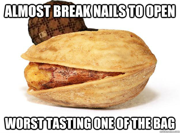almost break nails to open worst tasting one of the bag - almost break nails to open worst tasting one of the bag  Scumbag Pistachio