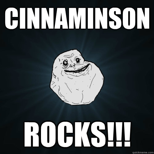 cinnaminson rocks!!!  Forever Alone
