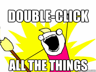 Double-click all the things  All The Things