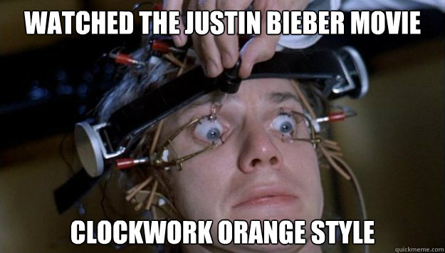 watched the justin bieber movie Clockwork orange style  Clockwork Orange Style