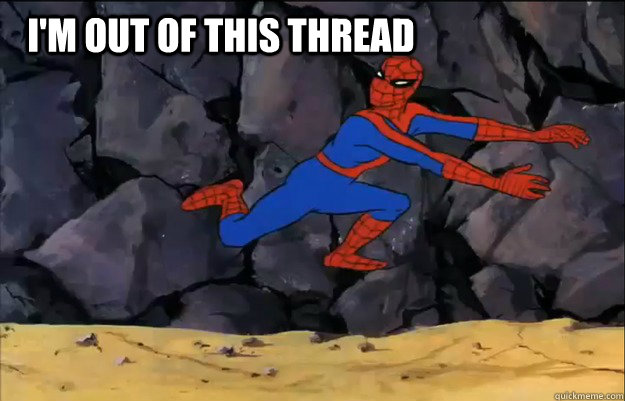 I'm out of this thread - I'm out of this thread  Spider Run