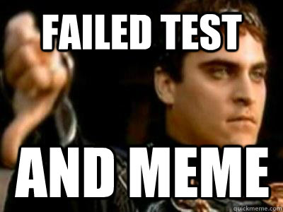 failed test and meme  Downvoting Roman