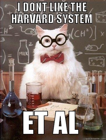I DONT LIKE THE HARVARD SYSTEM ET AL Chemistry Cat