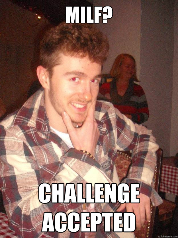 Milf? Challenge accepted - Milf? Challenge accepted  Marko troll polo