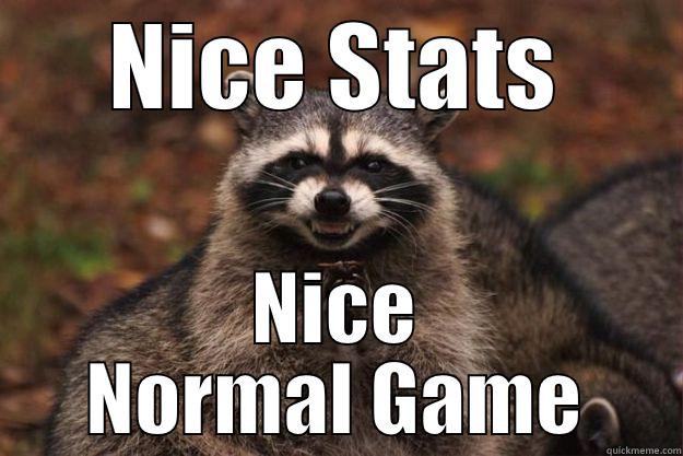 NICE STATS NICE NORMAL GAME Evil Plotting Raccoon