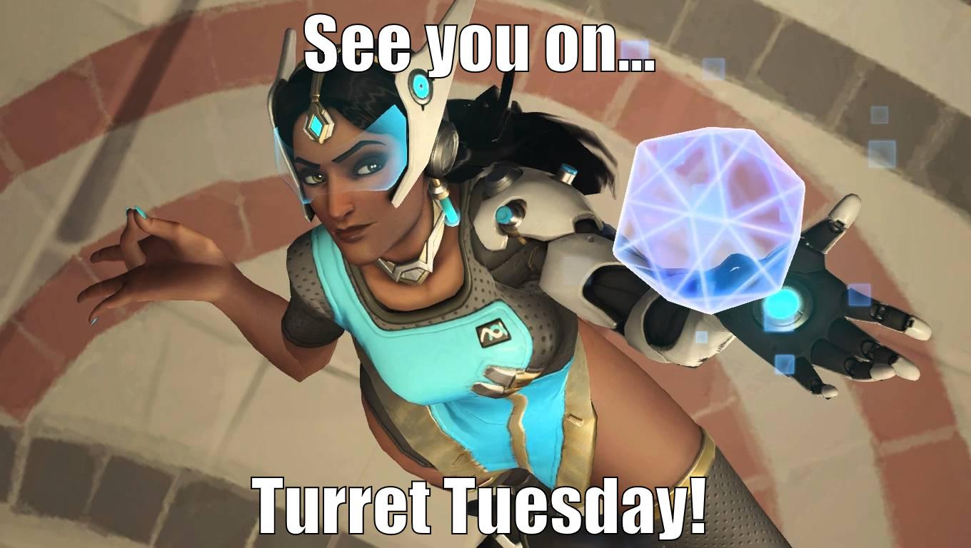 SEE YOU ON... TURRET TUESDAY! Misc