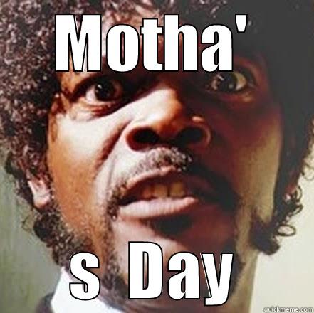 MOTHA' S  DAY Misc
