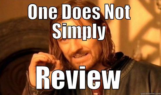 ONE DOES NOT SIMPLY REVIEW Boromir