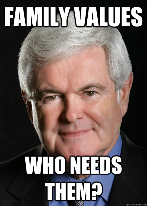 family values Who needs them?  Hypocritical Gingrich