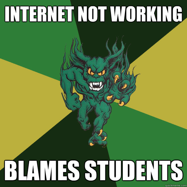 internet not working blames students  Green Terror