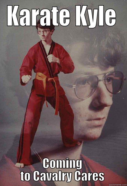 KARATE KYLE COMING TO CAVALRY CARES Karate Kyle