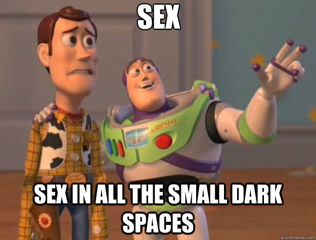 sex sex in all the small dark spaces  Toy Story