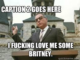 i fucking love me some britney. Caption 2 goes here - i fucking love me some britney. Caption 2 goes here  Misc