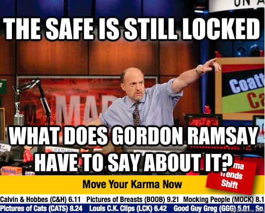 THE SAFE IS STILL LOCKED WHAT DOES GORDON RAMSAY HAVE TO SAY ABOUT IT?  Mad Karma with Jim Cramer