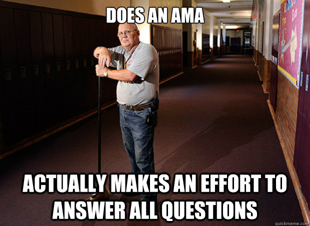 DOES AN AMA actually makes an effort to answer all questions - DOES AN AMA actually makes an effort to answer all questions  Good Guy Janitor