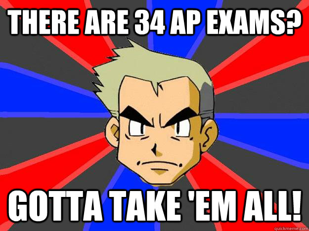 There are 34 AP Exams? Gotta Take 'Em ALL!  Professor Oak