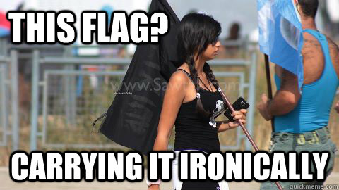 This Flag? Carrying it ironically - This Flag? Carrying it ironically  Surprisingly Sexy Salafi