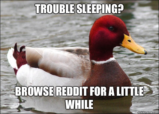 Trouble sleeping? Browse Reddit for a little while  Malicious Advice Mallard