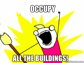 Occupy All the Buildings!  All The Things