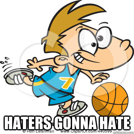  Haters Gonna hate  