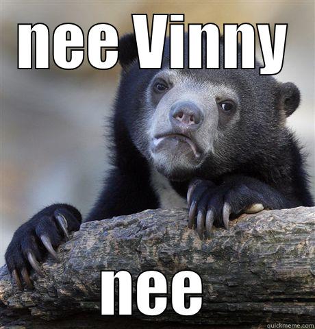 NEE VINNY NEE Confession Bear