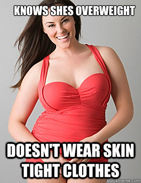 knows shes overweight doesn't wear skin tight clothes - knows shes overweight doesn't wear skin tight clothes  Good sport plus size woman