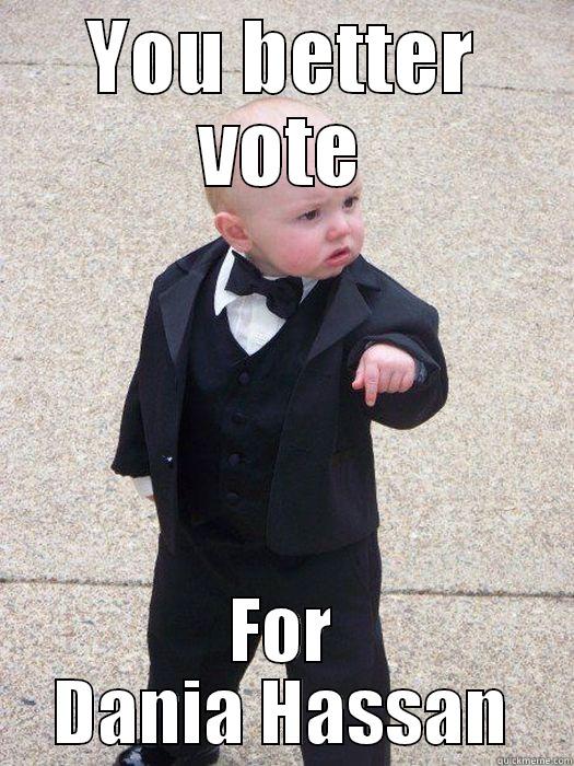 YOU BETTER VOTE FOR DANIA HASSAN Baby Godfather