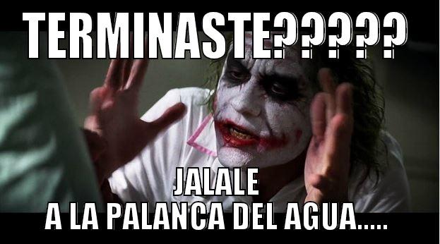 TERMINASTE????? JALALE A LA PALANCA DEL AGUA..... Joker Mind Loss