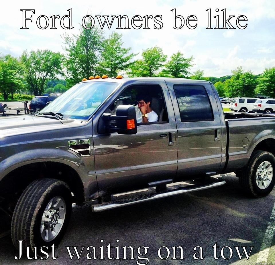 FORD OWNERS BE LIKE JUST WAITING ON A TOW Socially Awkward Penguin