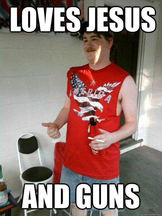 Loves Jesus and guns  Redneck Randal