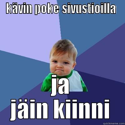 baby ah lol - KÄVIN POKE SIVUSTIOILLA JA JÄIN KIINNI Success Kid