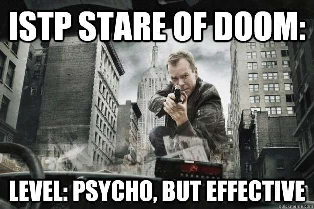 ISTP stare of doom: Level: Psycho, but effective - ISTP stare of doom: Level: Psycho, but effective  ISTP Jack Bauer