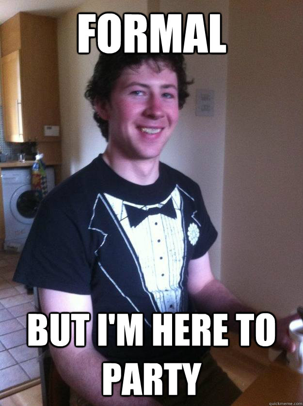 Formal But I'm here to party  tuxedo tshirt