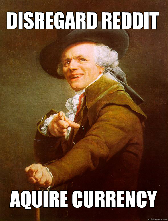 Disregard reddit aquire currency  JosephDucreux